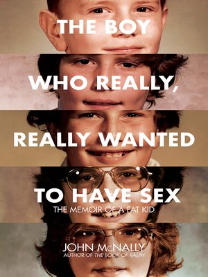 cover image of The Boy Who Really, Really Wanted to Have Sex